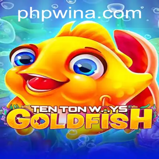 Exploring the Thrilling World of TenTonWaysGoldfish Game on Phpwin.COM